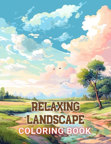 Relaxing Landscape Coloring Book For Adults 100+ High-Quality and Unique Coloring Pages For All Fans