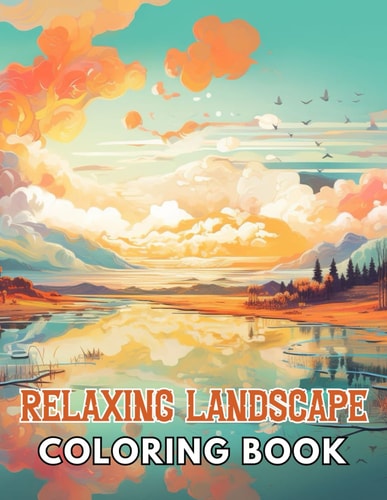 Relaxing Landscape Coloring Book For Adults High Quality and Unique Colouring Pages