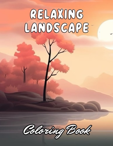 Relaxing Landscape Coloring Book For Adults 100+ New and Exciting Designs