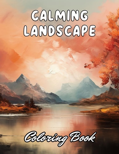 Calming Landscape Coloring Book 100+ New and Exciting Designs for All Fans
