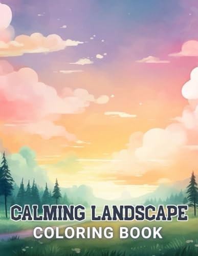 Calming Landscape Coloring Book 100+ High-Quality and Unique Coloring Pages For All Fans