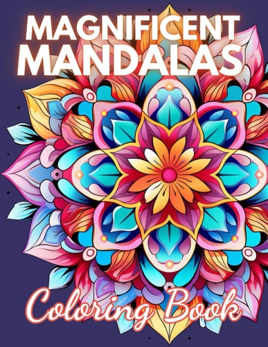 Magnificent Mandalas Coloring Book New Edition And Unique High-quality Illustrations Coloring Pages