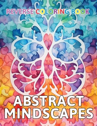 Abstract Mindscapes Reverse Coloring Book New and Exciting Color Designs, Draw Your Lines