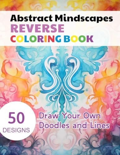 Abstract Mindscapes Reverse Coloring Book Watercolour Paintings for You Trace the Line