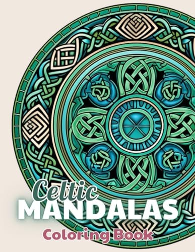 Celtic Mandalas Coloring Book 100+ Unique and Beautiful Designs for All Fans