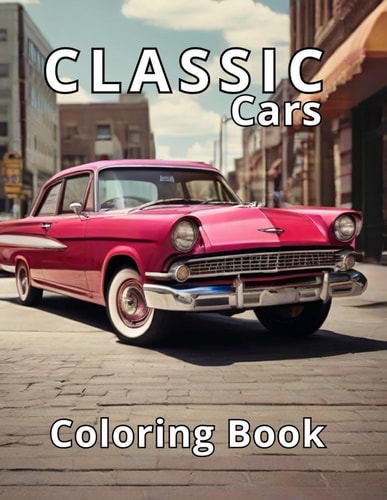 Classic Cars Coloring Book 50 Exquisite Classic Car Illustrations. A Professional Gateway to Relaxation and Stress Release.