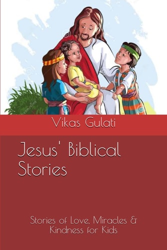 Jesus' Biblical Stories Stories of Love, Miracles & Kindness for Kids