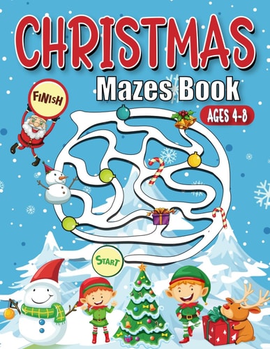 Christmas Mazes for Kids A Fun-Filled 90 Engaging Activities, Captivating Challenges for Young Adventurers Includes Exciting Games, Stimulating Puzzels and Mindbending Teasers for Ages 4-8