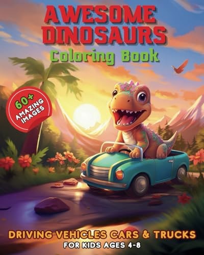 Awesome Dinosaurs Coloring Book Driving Vehicles Cars & Trucks for Kids Ages 4-8