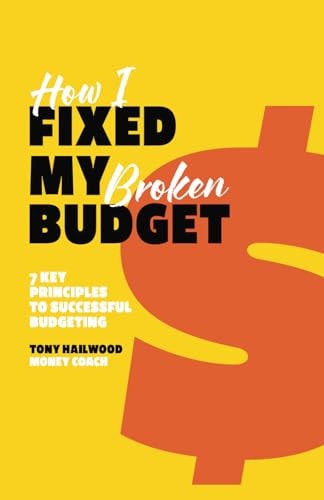 How I Fixed My Broken Budget 7 Key Principles For Successful Budgeting