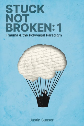 Stuck Not Broken Book 1: Trauma & the Polyvagal Paradigm