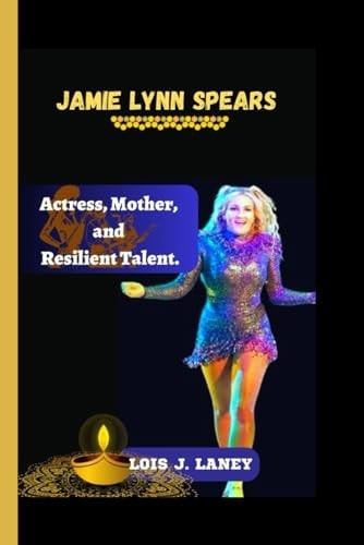 Jamie Lynn Spears Actress, Mother, and Resilient Talent.