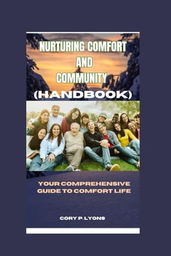 Nurturing Comfort and Community Your Comprehensive Guide to Comfort Life.