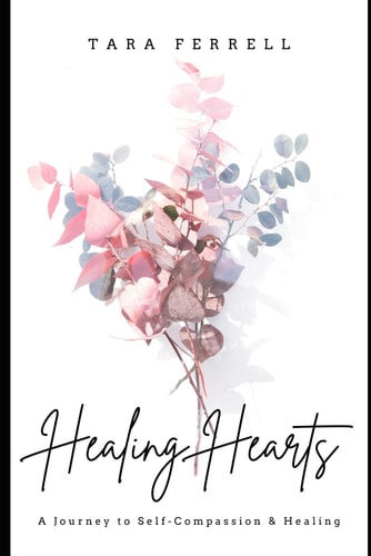 Healing Hearts A Journey to Self-Compassion and Healing