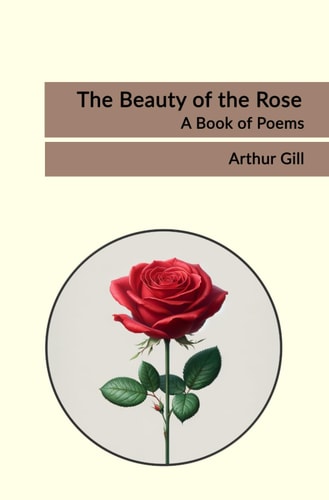 The Beauty of the Rose A Book of Poems