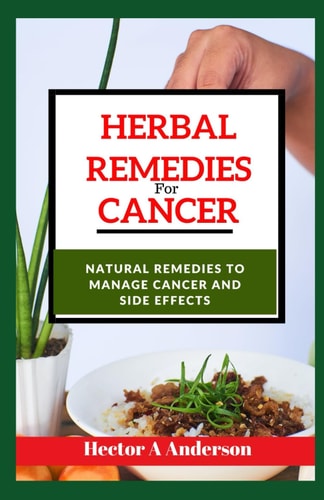 Herbal Remedies for Cancer Natural Remedies to Manage Cancer