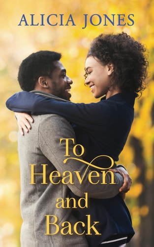 To Heaven and Back A Christian Romance Book 1
