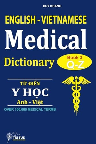 English - Vietnamese Medical Dictionary (Book 3 Letter Q - Letter Z): Từ Điển Y Học Anh - Việt (Từ Vần Q Đến Vần Z)