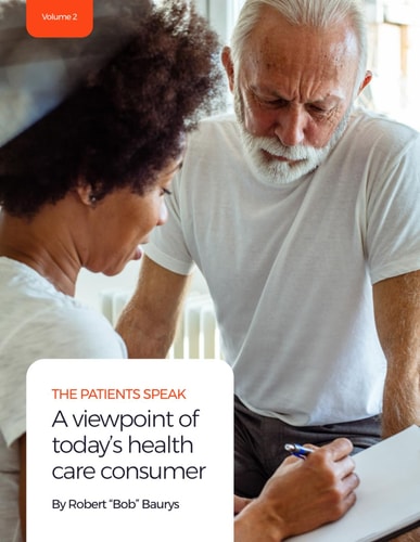 The Patients Speak A Viewpoint of Today's Health Care Consumer: (Volume 2)