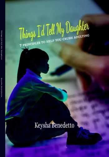 Things I'd Tell My Daughter 7 Principles to Crush Adulting