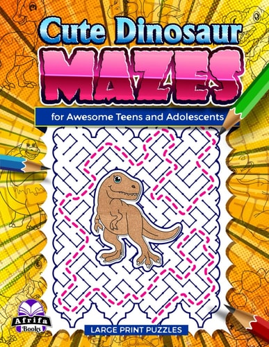Cute Dinosaur Mazes for Awesome Teens and Adolescents Fun and Amazing Puzzles for Smart People, Logic and Mind Games