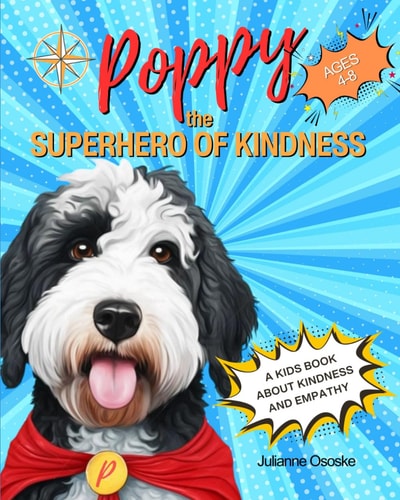 Poppy the Superhero of Kindness The Power of Love and Compassion