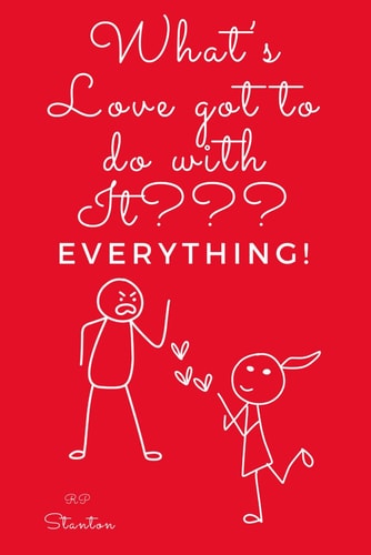 What's Love Got to Do with It? Everything