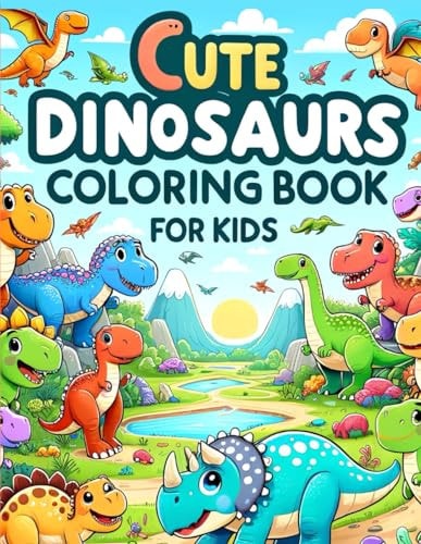 Cute Dinosaurs Coloring Book for Kids Dinosaur Dreams for Young Creatives!