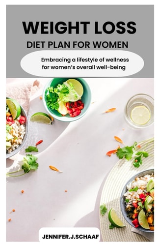 Weight Loss Diet Plan for Women Embracing a Lifestyle of Wellness for Women's Weight Loss and Overall Well-being