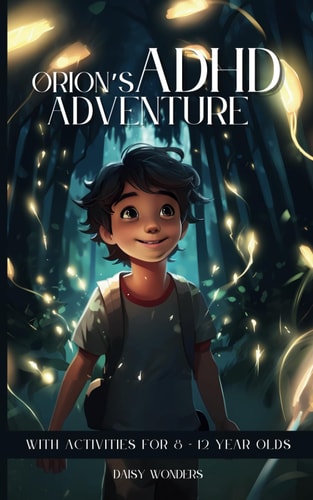 Orion's ADHD Adventure With Activities for 8-12 Year Olds