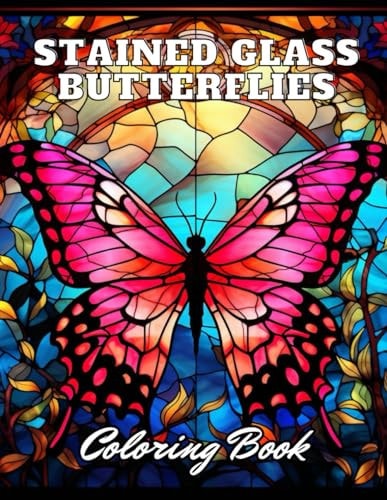 Stained Glass Butterflies Coloring Book 100+ Amazing Coloring Pages for All Ages