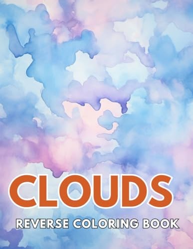 Clouds Reverse Coloring Book New and Exciting Designs, Begin Your Journey Into Creativity