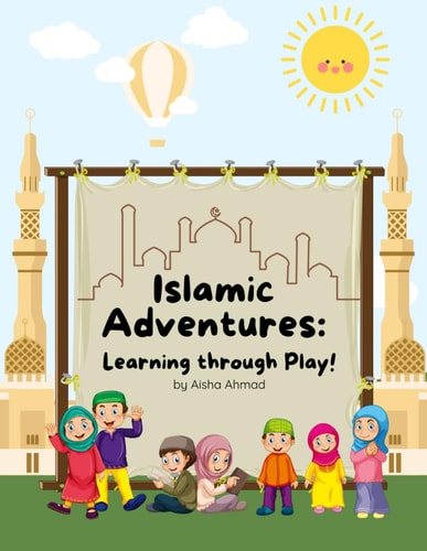 ISLAMIC ADVENTURES Learning Through Play!.