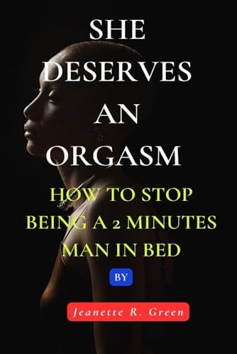 She Deserves an Orgasm How to Stop Being a 2 Minutes Man in Bed