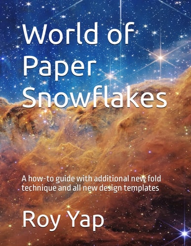 World of Paper Snowflakes A How-to Guide with Additional New Fold Technique and All New Design Templates