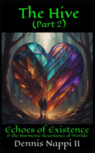 The Hive Part 2 Echoes of Existence & The Harmonic Resonance of Worlds
