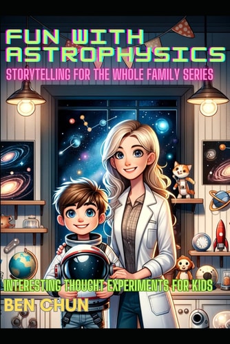 Fun with Astrophysics Storytelling for the Whole Family: Interesting Thought Experiments for Kids