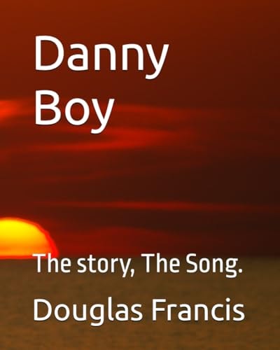 Danny Boy The Story, The Song.