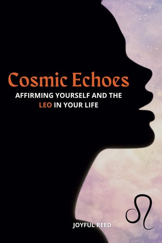 Cosmic Echoes Affirming Yourself and the Leo in Your Life