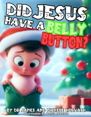Did Jesus Have A Belly Button? A Christmas Story