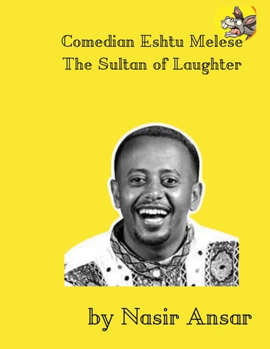 Comedian Eshtu Melese The Sultan of Laughter