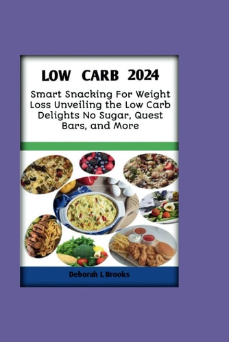 Low Carb 2024 Smart Snacking for Weight Loss Unveiling the Low Carb Delights No Sugar, Quest Bars, and More