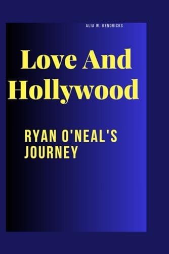 Love And Hollywood Ryan O'Neal'S Journey