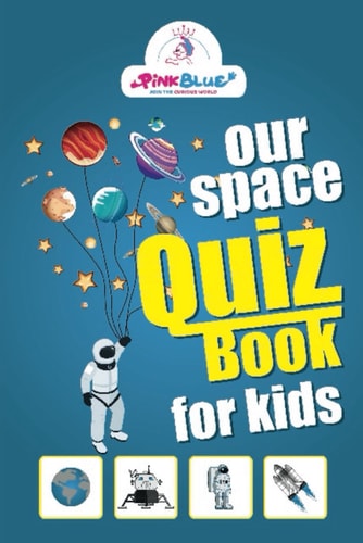 Our Space - Quiz Book For Kids Learn More about Space in a Fun and Exciting Way (Games and Quiz) - Join the Curious World