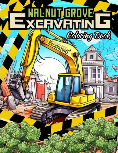 Walnut Grove Excavating Coloring Book Construction Equipment Coloring Book, Excavators, Dump Trucks, Semi Trucks, Bulldozers