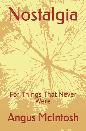 Nostalgia For Things That Never Were
