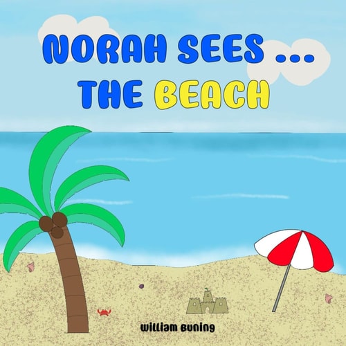 Norah Sees ... The BEACH A Personalized and Interactive Children's Picture Book that Encourages Naming Animals, Making Sounds and Waving.