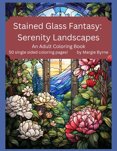 Stained Glass Fantasy Serenity Landscapes: An Adult Coloring Book