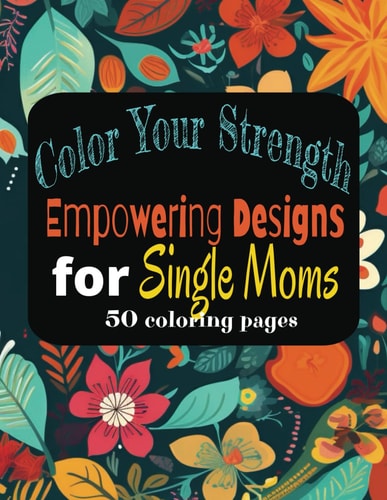 Color Your Strength Empowering Designs for Single Moms