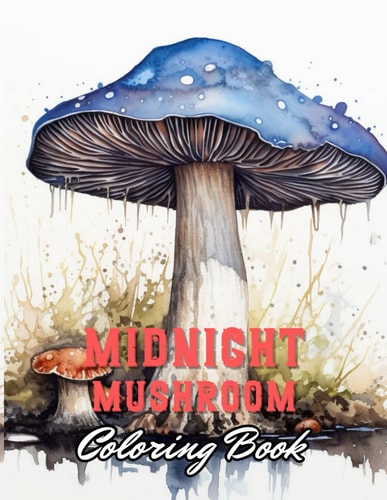 Midnight Mushroom Coloring Book For Adults 100+ High-Quality Coloring Pages for All Ages